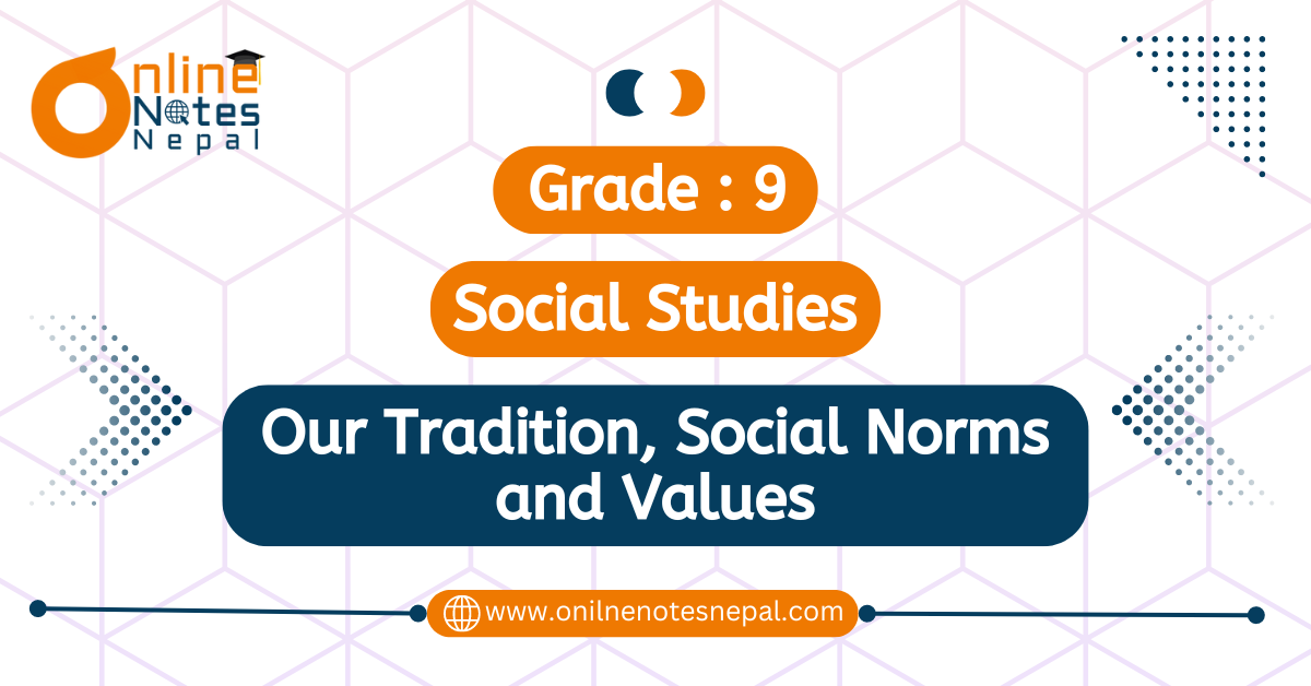 Unit 3: Our Tradition, Social Norms and Values